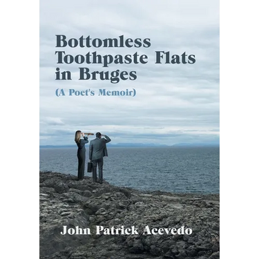 Bottomless Toothpaste Flats in Bruges (A Poet's Memoir)