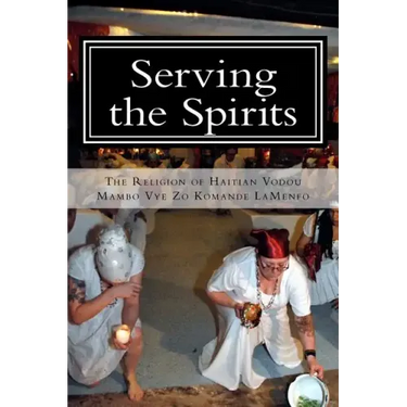 Serving the Spirits: The Religion of Haitian Vodou