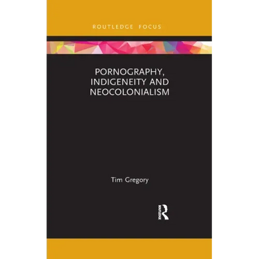 Pornography, Indigeneity and Neocolonialism