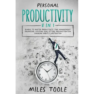 Personal Productivity: 8-in-1 Bundle to Master Productivity, Time Management, Organizing, Focusing, Goal Setting, Procrastination, Changing H