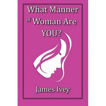 What Manner of Woman Are You?