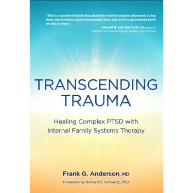 Transcending Trauma: Healing Complex Ptsd with Internal Family Systems