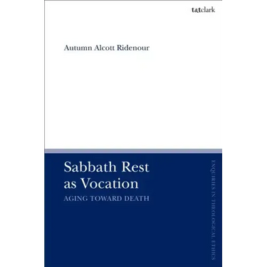 Sabbath Rest as Vocation: Aging Toward Death