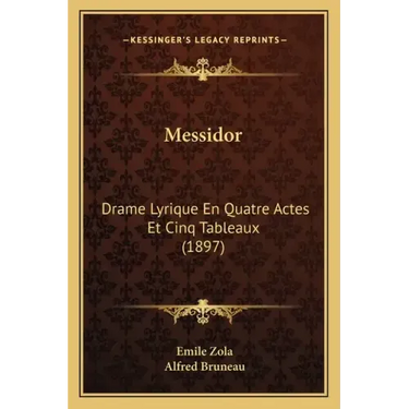 Messidor: Drame Lyrique En Quatre Actes Et Cinq Tableaux (1897)