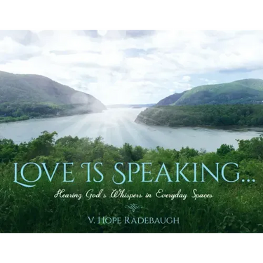 Love is Speaking...: Hearing God's Whispers in Everyday Spaces