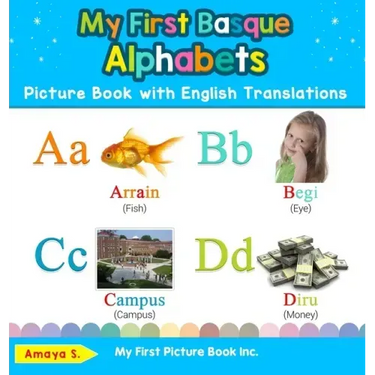 My First Basque Alphabets Picture Book with English Translations: Bilingual Early Learning & Easy Teaching Basque Books for Kids
