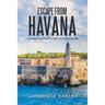 Escape from Havana: A Moses, Charlotte and Jack Adventure