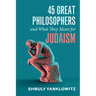 45 Great Philosophers and What They Mean for Judaism