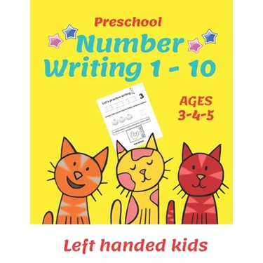 Preschool Number Writing 1 - 10, Left handed kids, Ages 3 4 5: Number tracing workbook, Number Writing Practice Book, Learning Activity Workbook For T