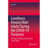 Loneliness Among Older Adults During the Covid-19 Pandemic: The Role of Family and Community Social Capital