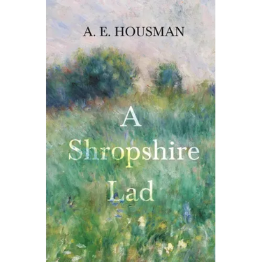 A Shropshire Lad: With a Chapter from Twenty-Four Portraits by William Rothenstein