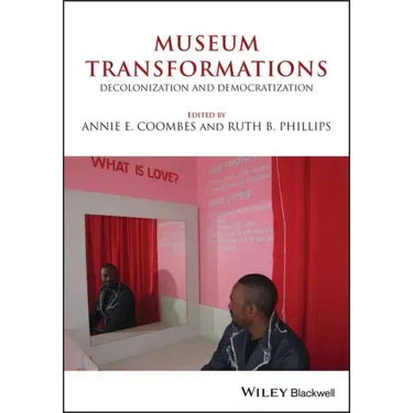 Museum Transformations: Decolonization and Democratization