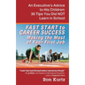 FAST START to CAREER SUCCESS Making the Most of Your First Job: An Executive's Advice to His Children: 36 Tips You Did NOT Learn in School