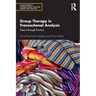Group Therapy in Transactional Analysis: Theory Through Practice