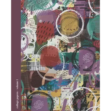 Collage Papers Volume 1: Mixed Media Designs for Collaging and Crafting