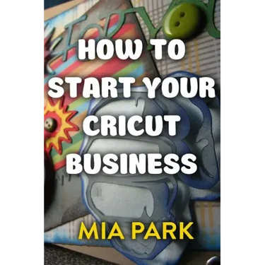 How To Start Your Cricut Business