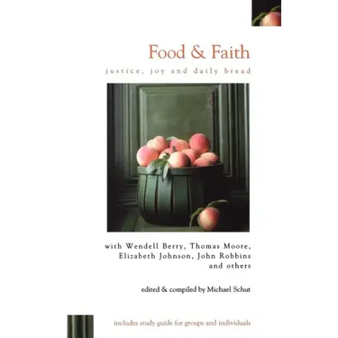 Food & Faith: Justice, Joy and Daily Bread
