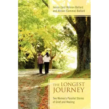 The Longest Journey: Two Women's Parallel Stories of Grief and Healing