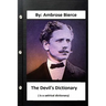 The Devil's Dictionary. ( is a satirical dictionary) By: Ambrose Bierce