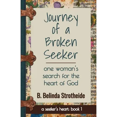 Journey of a Broken Seeker: one woman's search for the heart of God