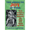 The Absolute Joy of Work: From Vermont to Broadway, Hollywood, and Damn Near 'Round the World