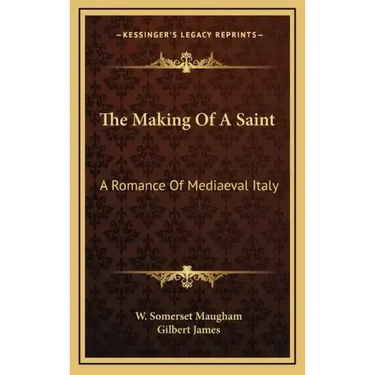 The Making of a Saint: A Romance of Mediaeval Italy
