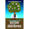The Complete History (and Fistory) of Underspace