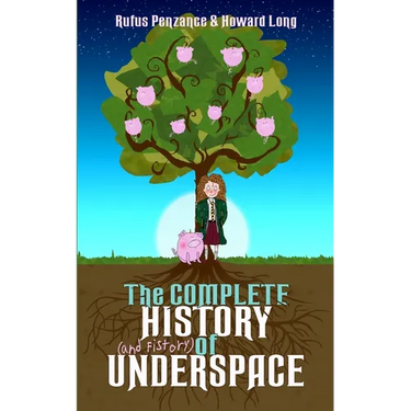 The Complete History (and Fistory) of Underspace