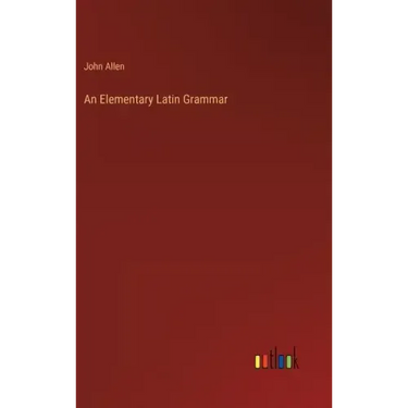 An Elementary Latin Grammar