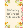 I Definitely Don't Forget My Passwords: Basic Internet Password Keeper Book