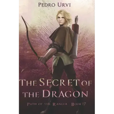 The Secret of the Dragon: (Path of the Ranger Book 17)