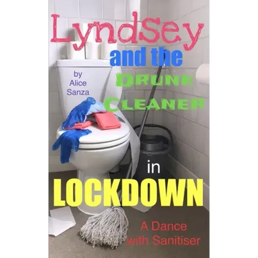 Lyndsey and the Drunk Cleaner in Lockdown: Inspired by experience