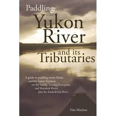 Paddling the Yukon River and its Tributaries