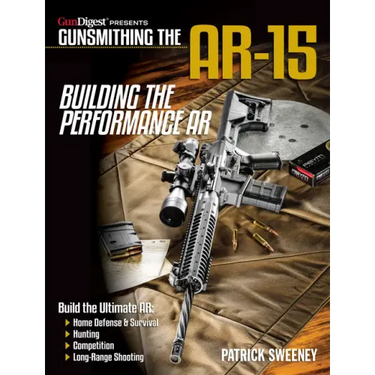 Gunsmithing the Ar-15, Vol. 4: Building the Performance AR