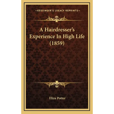 A Hairdresser's Experience In High Life (1859)