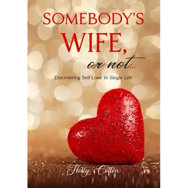Somebody's Wife, or Not...: Discovering Self-Love in Single Life
