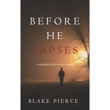 Before He Lapses (A Mackenzie White Mystery-Book 11)