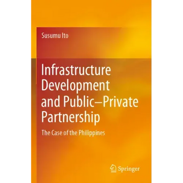 Infrastructure Development and Public-Private Partnership: The Case of the Philippines