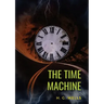 The Time Machine: A 1895 science fiction novella by H. G. Wells (original unabridged 1895 version)