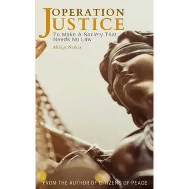 Operation Justice: To Make A Society That Needs No Law