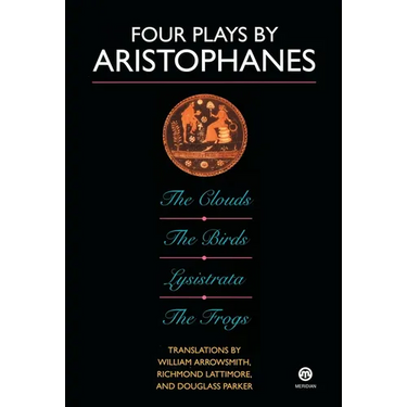 Four Plays by Aristophanes: The Birds; The Clouds; The Frogs; Lysistrata