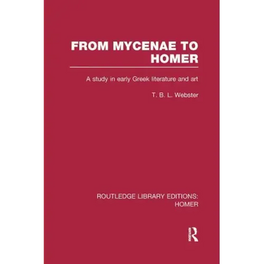 From Mycenae to Homer: A Study in Early Greek Literature and Art