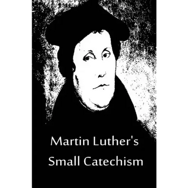 Martin Luther's Small Catechism
