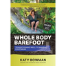 Whole Body Barefoot: Transitioning Well to Minimal Footwear