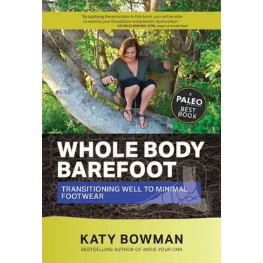 Whole Body Barefoot: Transitioning Well to Minimal Footwear