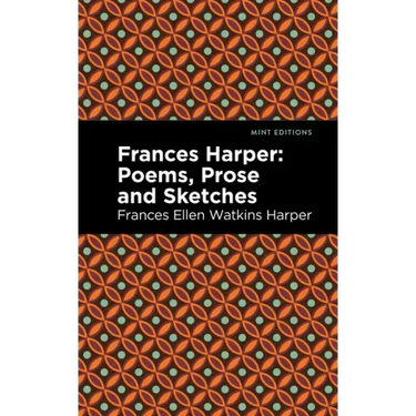 Frances Harper: Poems, Prose and Sketches