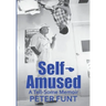 Self-Amused: A Tell-Some Memoir