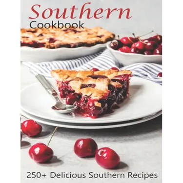 Southern Cookbook: 250+ Delicious Southern Recipes