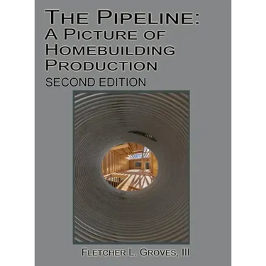 The Pipeline: A Picture of Homebuilding Production - Second Edition