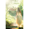 A Walk Through Faith: One Woman's Story on How She Encountered the True and Living God